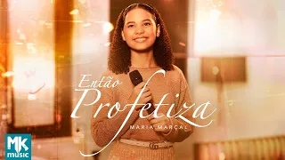 Maria Marçal - Então Profetiza (Clipe Oficial MK Music)