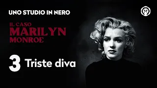 Il caso Marilyn Monroe 3: "Triste diva"