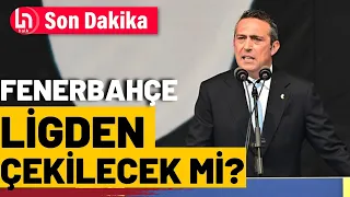 Fenerbahçe ligden çekilecek mi? Başkan Ali Koç kararı açıkladı!