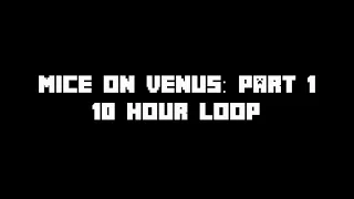 Mice on Venus - Part 1 (10 Hour Loop)