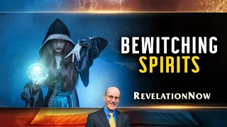 Revelation Now: Episode 9 "Bewitching Spirits" with Doug Batchelor