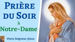 Prière du SOIR à MARIE - Prière pour recevoir et dormir en Paix - Prière à la Vierge Marie