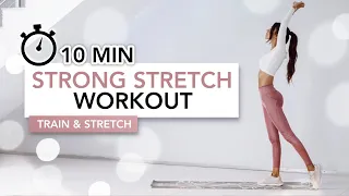 10 MIN STRONG STRETCH WORKOUT (Full Body - Train & Stretch) | Eylem Abaci