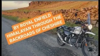 Kettleshulme and Beyond, The backroads of The Cheshire Peak District, by Royal Enfield Himalayan.