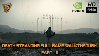 Death stranding Full game walkthrough gameplay PC HD 1080p - Part 2