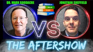 Which Gospel came first Matthew or Mark? Dr. Mark Goodacre vs. Jonathan Sheffield - The Aftershow