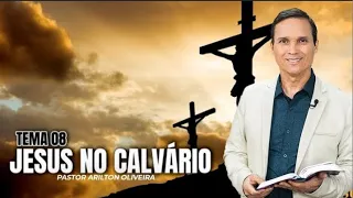 ESTUDO BÍBLICO | JESUS NO CALVÁRIO