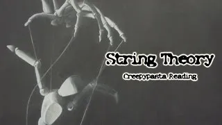 "String Theory" [Creepypasta Reading]