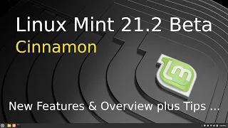 Linux Mint 21.2 - Beta - Cinnamon... New Features & Tips.