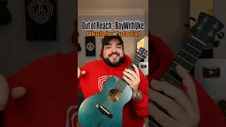 How to play ‘Out of Reach’ by BoyWithUke (Ukulele Tutorial) #shorts