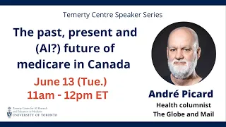 André Picard (Globe and Mail) • The past, present, and (AI?) future of medicare in Canada