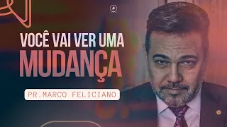 Você vai ver uma mudança I Pr Marco Feliciano