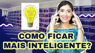 COMO FICAR MAIS INTELIGENTE (o segredo do talento)