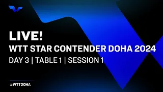 LIVE! | T1 | Day 3 | WTT Star Contender Doha 2024 | Session 1