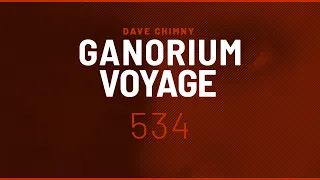 Ganorium Voyage 534 (2021) ⋆ Dave Chimny ⋆ Trance ⋆ DJ Mix ⋆ Podcast ⋆ Radio Show