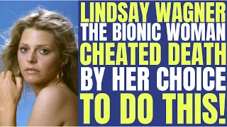 The Bionic Woman "LINDSAY WAGNER'S chance decision TO DO THIS, WITH OUT A DOUBT SAVED HER LIFE!