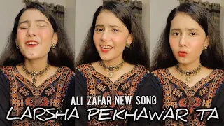 Larsha Pekhawar | Ali Zafar New Pashto Song | Gul Panra | Cover by Amna Siddiqui @AliZafarofficial