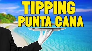 Tipping in Punta Cana - How to Tip in All Situations