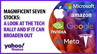 Magnificent Seven stocks: A look at the tech rally and if it can broaden out