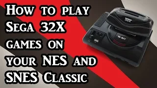 How to Play Sega 32X games on your NES and SNES Classic (Tutorial)