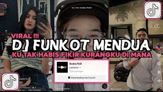 DJ FUNKOT MENDUA || KU TAK HABIS PIKIR KURANGKU DIMANA KAU TEGA MELEPASKAN AKU VIRAL TIKTOK 2024