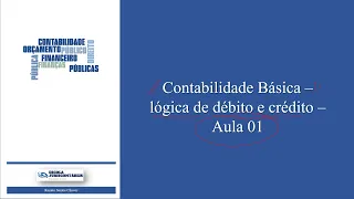 Contabilidade Básica - Lógica de Débito e de Crédito (Aula 01)