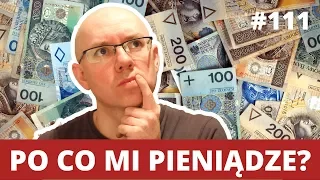 Po co mi PIENIĄDZE? - granice oszczędzania i zarabiania - WNOP #111