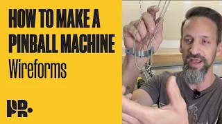 HOW TO MAKE A PINBALL MACHINE: Wireforms!