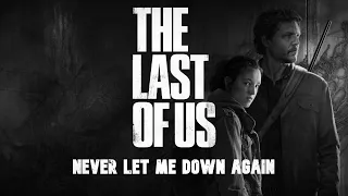 The Last of Us | Never Let Me Down Again