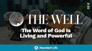 The Word of God Is Living and Powerful | The Well Podcast S1E9