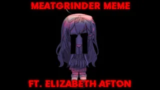 // MEATGRINDER MEME // FNAF // FT.ELIZABETH // GACHA LIFE 2 //