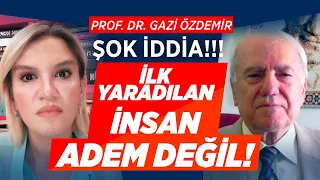 Hangi Kur'an Ayeti ADEM'in Bir Annesi Olduğunu Söyler? Prof. Gazi Özdemir'den Ezber Bozacak İddia!