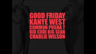 G.O.O.D Friday - Kanye West Big Sean Kid Cudi Charlie wilson