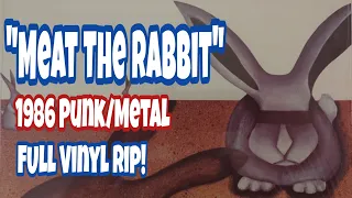 Meat The Rabbit (1986) Vinyl Rip! | Vinyl Community