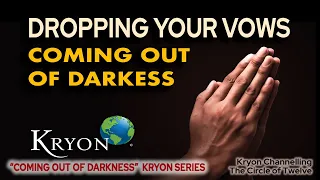 KRYON - Dropping Your Vows - Coming out of darkness