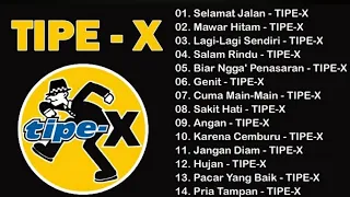 TIPE-X - KUMPULAN LAGU-LAGU PILIHAN TERBAIK & TERPOPULER||TIPE-X - Mawar Hitam, Selamat Jalan