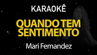 Quando tem Sentimento - Mari Fernandez (Karaokê Version)