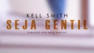 Kell Smith - Seja Gentil (Videoclipe Oficial)