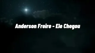 Ele chegou - Anderson Freire (Com Letra)