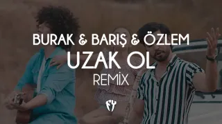 Burak & Barış feat. Özlem - Uzak Ol ( Fatih Yılmaz Remix )