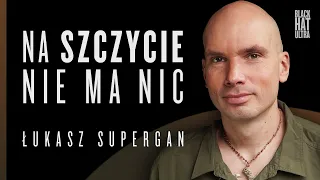 Na szczycie nie ma nic - Łukasz Supergan