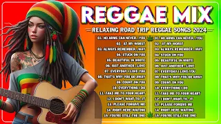 REGGAE MIX 2024 - ALL TIME FAVORITE REGGAE SONGS 2024 -  TOP ROAD TRIP REGGAE MUSIC