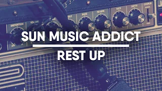 SUN Music Addict | Rest Up