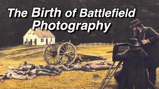 The Birth of Battlefield Photography