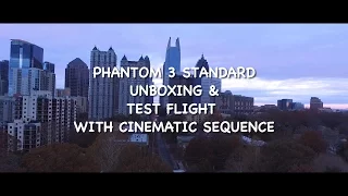 Phantom 3 Standard (unboxing & Test Flight with Cinematic Sequence)