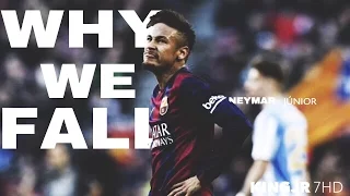 Neymar Júnior - WHY WE FALL | Motivational video | 2013/16 || HD ||