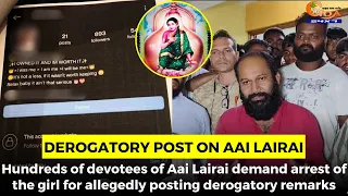 Hundreds of devotees of Aai Lairai demand arrest of the girl for allegedly posting derogatory remark