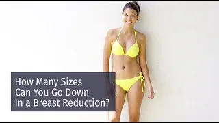 How Many Sizes Can You Go Down With Breast Reduction?