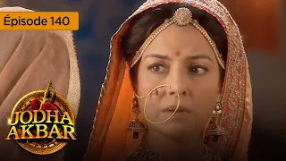 Jodha Akbar - Ep 140 - La fougueuse princesse et le prince sans coeur - Série en français - HD