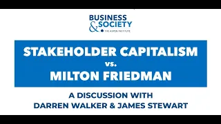 Stakeholder Capitalism vs. Milton Friedman: A Discussion with Darren Walker and James Stewart